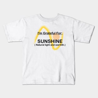 I AM GRATEFUL FOR SUNSHINE Kids T-Shirt